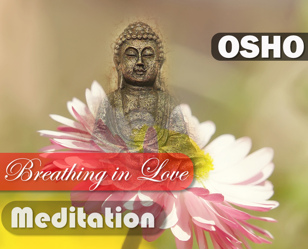 Breathing in Love : OSHO Meditation