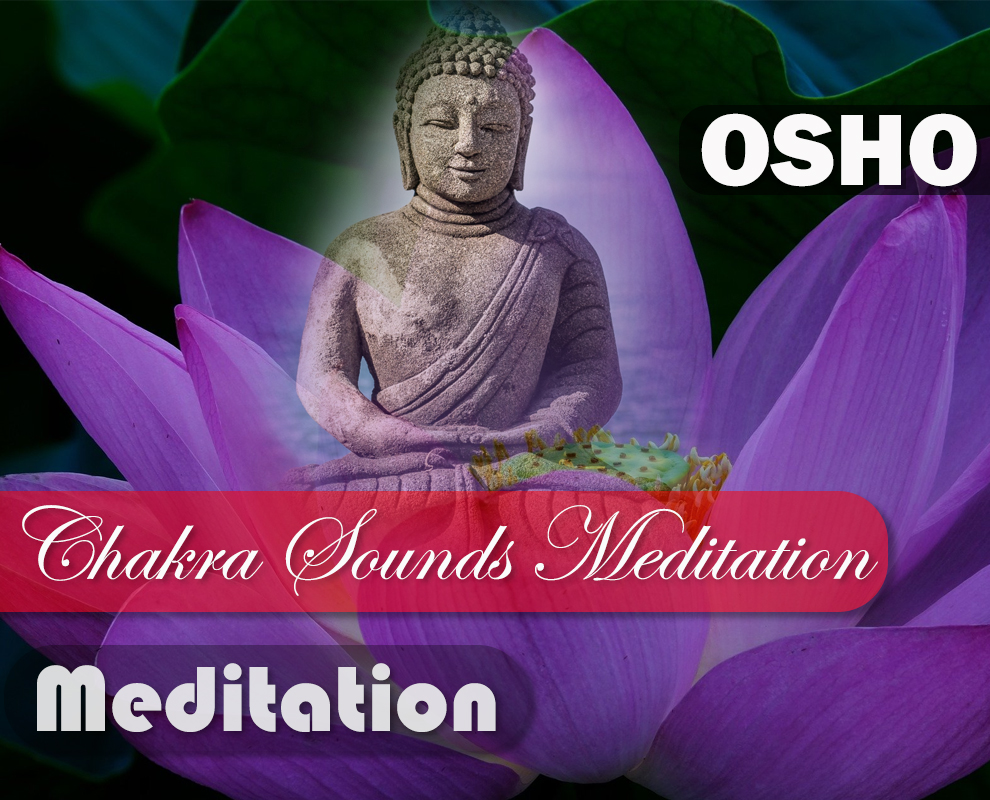 OSHO Chakra Sounds Meditation