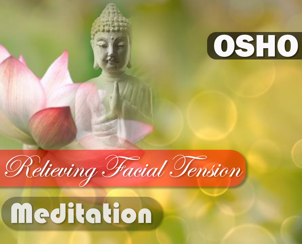 Relieving Facial Tension : OSHO Meditation