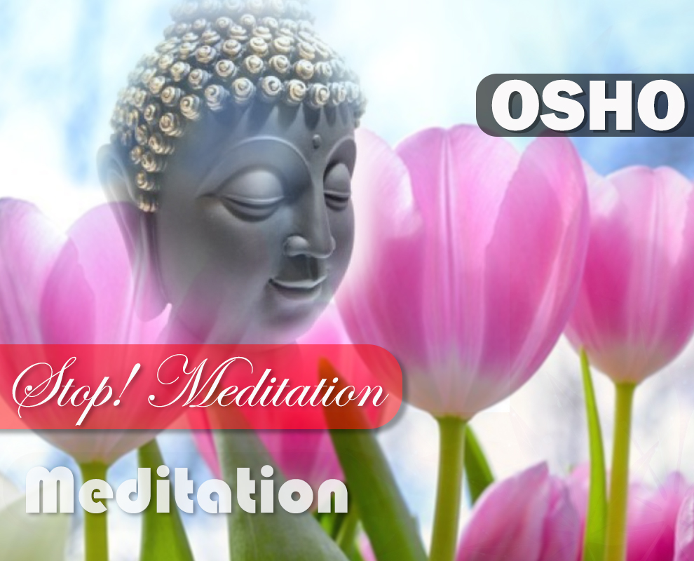 Stop! : OSHO Meditation